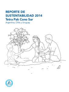 REPORTE DE SUSTENTABILIDAD 2014 Tetra Pak Cono Sur Argentina, Chile y Uruguay