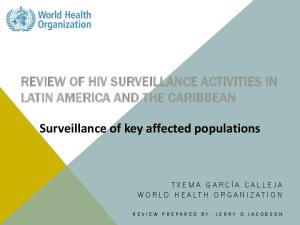 REVIEW OF HIV SURVEILLANCE ACTIVITIES IN LATIN AMERICA AND THE CARIBBEAN. Surveillance of key affected populations